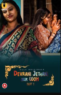 Devrani Jethani Aur Woh Part 1 2023 Hindi Ullu Web Series Download 480p 720p 1080p Filmyzilla Filmyzilla