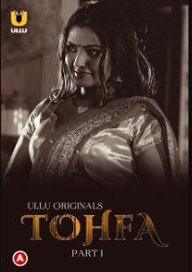 Tohfa Part 1 2023 Hindi Ullu Web Series Download 480p 720p 1080p Filmyzilla